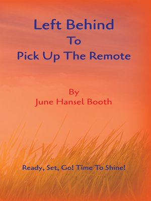 cover image of Left Behind to Pick Up the Remote